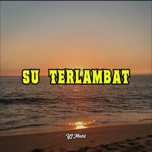 SU TERLAMBAT