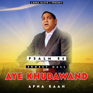 Aye Khudawand Apna Raah ( Psalm 86 )