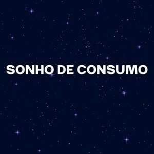 SONHO DE CONSUMO (Remix) [Explicit]