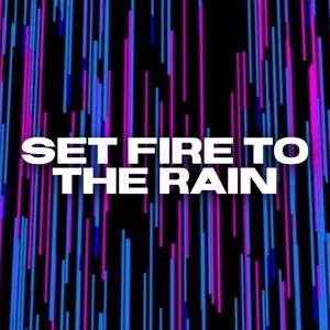 Set Fire To The Rain