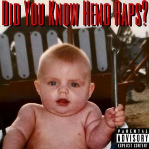 Did You Know Hemo Raps? (Explicit)