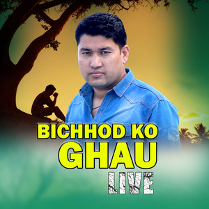 BICHHOD KO GHAU (Live)