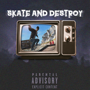 Skate and Destroy (Explicit)