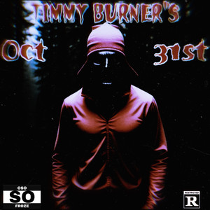 Timmy Burner’s OCT. THIRTY1St (Explicit)