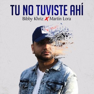 Tu No Estuviste Ahi(feat. Martin Lora)