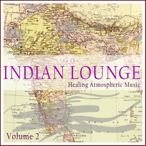 Indian Lounge, Vol. 2 (Healing Atmospheric Music)