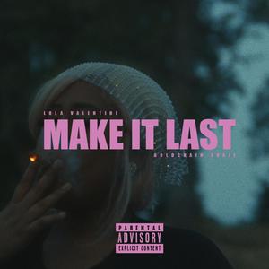 Make It Last (feat. Goldchain Sukie) [Explicit]