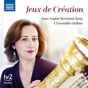 Harp Recital: Bertrand, Anne-Sophie - RAVEL, M. / FAURÉ, G. / HOFFMANN, E.T.A. / GORDON, G. (Jeux de Création)