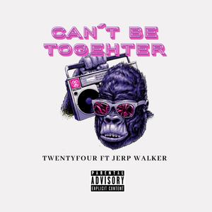 can`t be together(feat. jerp walker) (Explicit)