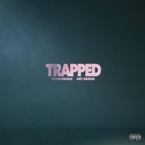 Trapped (feat. Ant Greene) (Explicit)