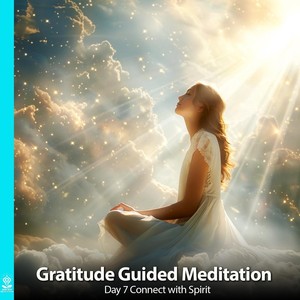 Gratitude Guided Meditation Day 7 Connect with Spirit (feat. Jess Shepherd)