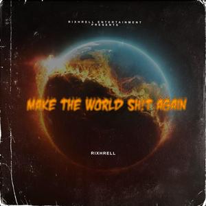 Make The World Sh!t Again (Explicit)