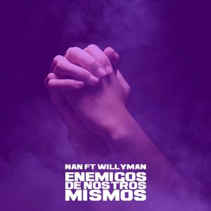 Enemigos de nosotros mismos(feat. Willyman) (Explicit)