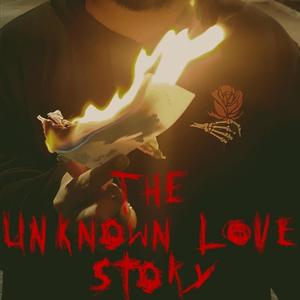 The Unknown Love Story (Explicit)