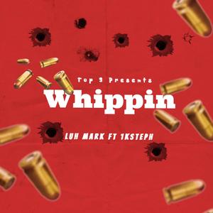 Whippin (feat. Luh Mark) (Explicit)