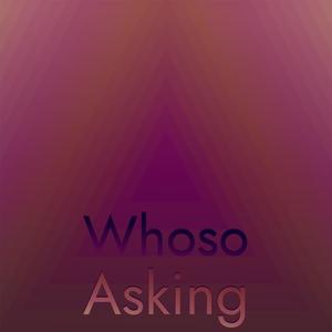 Whoso Asking