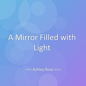 A Mirror Filled with Light