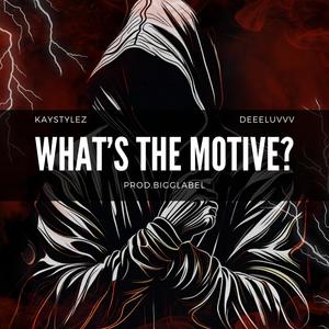 What's The Motive? (feat. DeeeLuvvv) [Explicit]