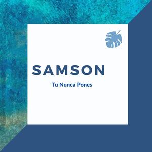 Samson - Tu nunca pones (Explicit)