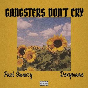 Gangsters DON'T Cry (feat. Dexywane) (Explicit)