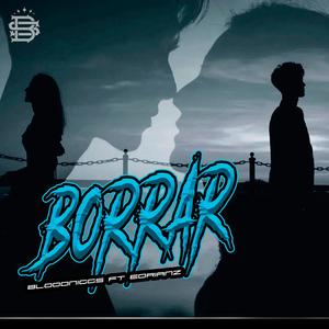 Borrar (feat. Bloodnigga) (Explicit)