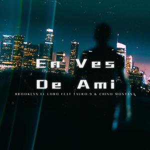 En Ves De Ami (feat. tauro.9 & chino montana rd) [Explicit]