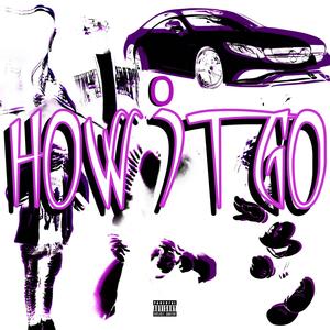 HOW iT GO! (Explicit)