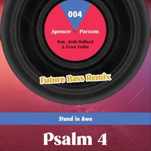 Psalm 4 (Stand in Awe) [feat. Josh Ballard & Evan Gelist] (Future Bass Remix)