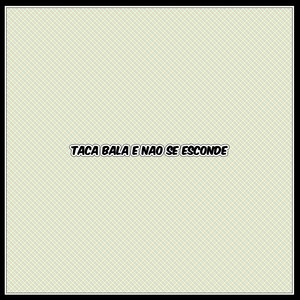 taca bala e nao se esconde (Explicit)