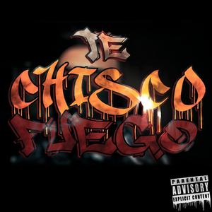 Te Chisco Fuego (feat. Chino Giménez) [Explicit]