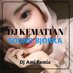 DJ KEMATIAN SOUND BJORKA FYP VIRAL TIKTOK 2023