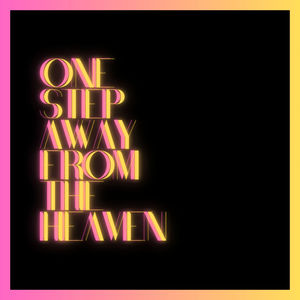 One Step Away From The Heaven (Explicit)