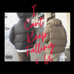 I Cant Keep Falling 4 U (feat. WheresCCINO) (Explicit)