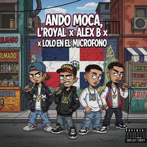 L'Royal - Ando Moca (feat. Alex b El Lider & Lolo en el Microfono) (Explicit)