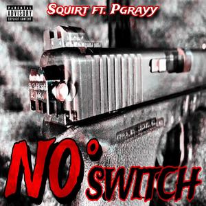 No Switch (feat. PGrayy) [Explicit]