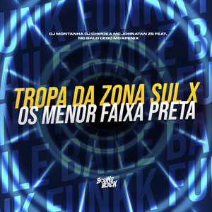 Tropa da Zona Sul X Os Menor Faixa Preta (Explicit)