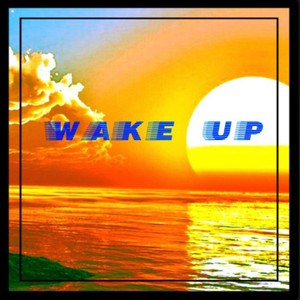 Wake Up(Really Gotta Get It)