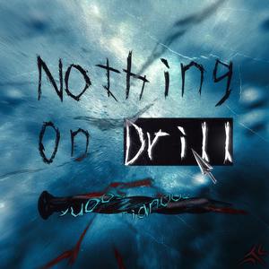 【FREE】"Nothing on Drill"