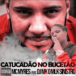 Catucadão no Bucetão (feat. DJ MK o Mlk Sinistro) (feat. DJ MK o Mlk Sinistro|Explicit)