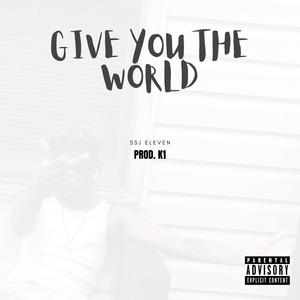 Give You The World (Explicit)