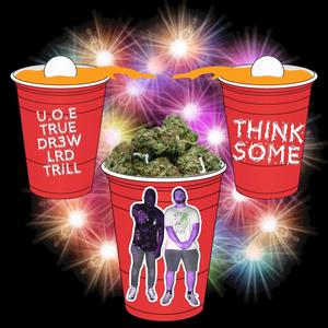 Think Some (feat. LRD. TRILL & U.O.E) (Explicit)