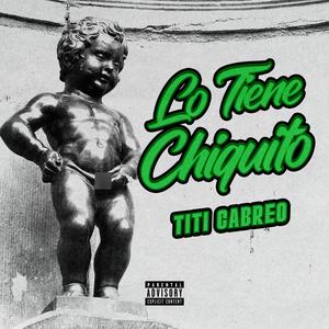 Lo Tiene Chiquito (feat. Titi Cabreo)