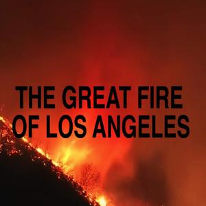 The Great Fire Of Los Angeles