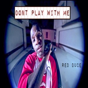 Dont Play With Me (Explicit)