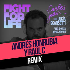 Fight For Life[feat. Lucía Scansetti, Alex Shaker & Daniel Martín] (Raul C & Andrés Honrubia PR Remix)