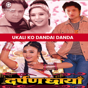 Ukali Ko Dandai Danda (From "Darpan Chhaya")