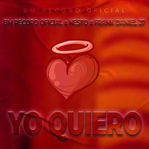 Yo Quiero (feat. Nesto & Frank Daniel 27) [Explicit]