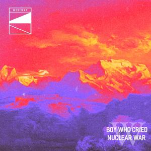 Boy Who Cried Nuclear War (Explicit)