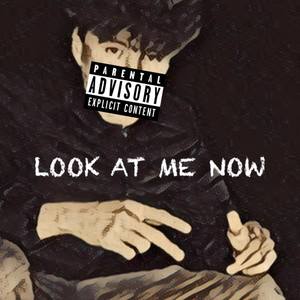 LOOK AT ME NOW (Explicit)