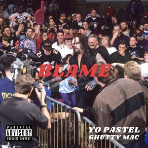 BLAME (feat. Ghutty Mac) [Explicit]